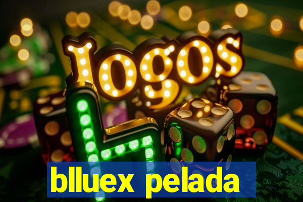 blluex pelada